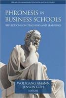 Phronesis in Business Schools: Reflections on Teaching and Learning (hc)