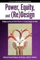 Power, Equity and (Re)Design: Bridging Learning and Critical Theories in Learning Ecologies for Youth