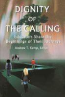 Dignity of the Calling: Educators Share the Beginnings of Their Journeys