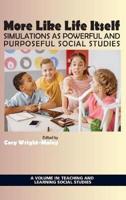 More Like Life Itself: Simulations as Powerful and Purposeful Social Studies (hc)