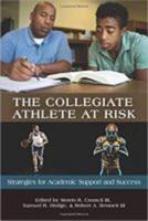 The Collegiate Athlete at Risk: Strategies for Academic Support and Success (HC)