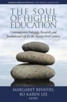 The Soul of Higher Education: Contemplative Pedagogy, Research and Institutional Life for the Twenty-First Century  (HC)