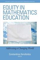 Equity in Mathematics Education: Addressing a Changing World