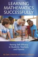 Learning Mathematics Successfully: Raising Self-Efficacy in Students, Teachers, and Parents (hc)