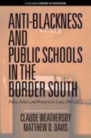 Anti-Blackness and Public Schools in the Border South: Policy, Politics, and Protest in St. Louis, 1865-1972