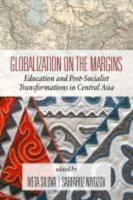 Globalization on the Margins: Education and Post-Socialist Transformations in Central Asia (2nd Edition)
