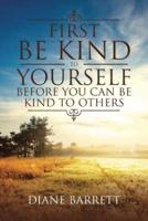 First Be Kind to Yourself Before You Can Be Kind to Others