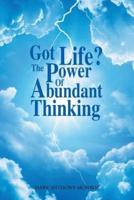 Got Life?: The Power Of Abundant Thinking