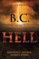 B.C. 60 Minutes from Hell