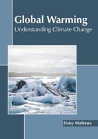 Global Warming: Understanding Climate Change