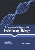 A Comprehensive Approach to Evolutionary Biology