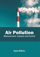 Air Pollution: Measurement, Impacts and Control