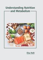 Understanding Nutrition and Metabolism