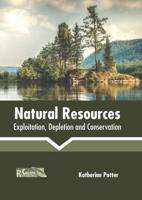 Natural Resources: Exploitation, Depletion and Conservation