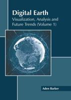 Digital Earth: Visualization, Analysis and Future Trends (Volume 1)