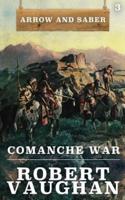Comanche War: Arrow and Saber Book 3