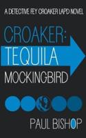 Croaker: Tequila Mockingbird