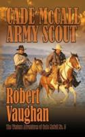 Cade McCall: Army Scout: The Western Adventures of Cade McCall Book V
