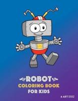 Robot Coloring Book For Kids: 50 Colouring Pages Easy For Beginners, Boys And Girls, Kids, Baby And Toddlers Ages 1-4, 4-8, 9-12, Fun Activity And Gift For Kindergarten, Kids Of Any Age, All Ages