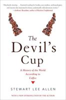 The Devil's Cup: A History of the World According to Coffee