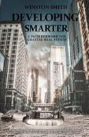 Developing Smarter: A Path Forward for Coastal Real Estate: An In-Depth Study of the Increasing Risks Associated with Natural Disasters in