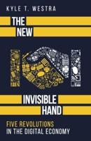 The New Invisible Hand: Five Revolutions in the Digital Economy