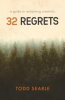 32 Regrets: A Guide to Reclaiming Creativity