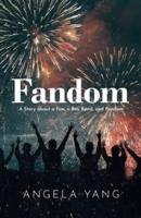 Fandom: A Story about a Fan, A Boy Band, and Fandom