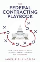 The Federal Contracting Playbook: How to Win Business Using the Inside Track Framework for Innovators