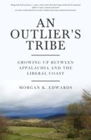 An Outlier's Tribe: Growing Up Between Appalachia and the Liberal Coast