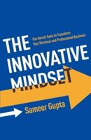The Innovative Mindset: The Secret Tools to Transform Your Personal and Professional Business