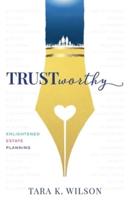 Trustworthy: Enlightened Estate Planning