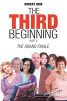 The Grand Finale: The Third Beginning