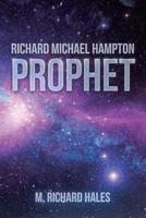 Richard Michael Hampton : Prophet