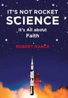 It's Not Rocket Science : It's All about Faith