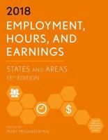 Employment, Hours, and Earnings 2018: States and Areas, 13th Edition