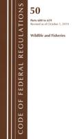 Code of Federal Regulations. Title 50 Wildlife and Fisheries 600-659, Revised as of October 1, 2019