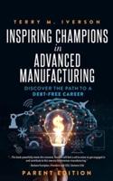 Inspiring Champions in Advanced Manufacturing: Parent Edition