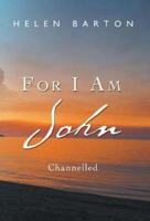 For I am John: Channelled