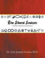 THE LIBERAL LEXICON: A Socialistic, Spiritualistic Encyclodictionary
