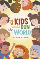 If Kids Could Run The World