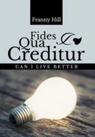 Fides Qua Creditur: Can I Live Better