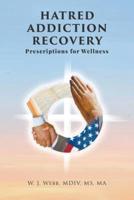 Hatred Addiction Recovery: Prescriptions for Wellness