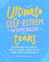 The Ultimate Self-Esteem Workbook for Teens