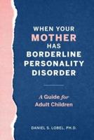 When Your Mother Has Borderline Personality Disorder