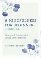 A Mindfulness for Beginners Journal