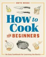 How to Cook for Beginners