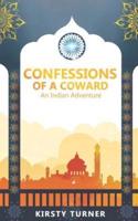 Confessions of a Coward - An Indian Adventure