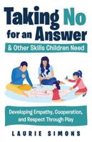 Taking No for an Answer & Other Skills Children Need