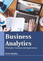Business Analytics: Principles, Concepts and Applications